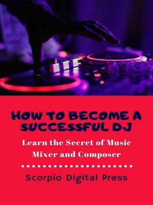 cover image of How to Become a Successful DJ  Learn the Secret of Music Mixer and Composer